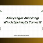 Analysing or Analyzing Which Spelling Is Correct