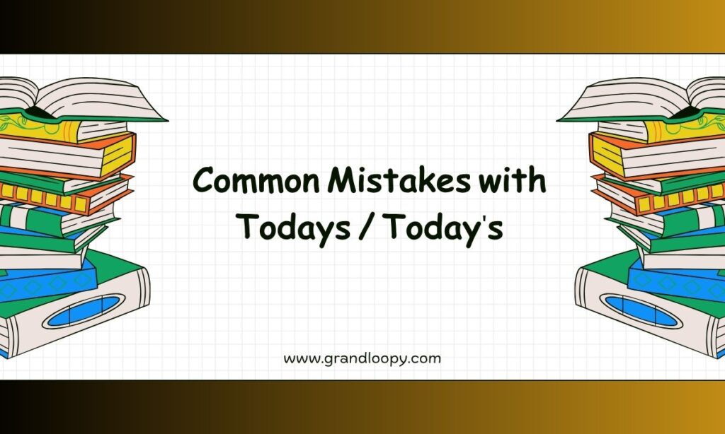 Common Mistakes with Todays and Today's