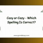 Cosy or Cozy – Which Spelling Is Correct