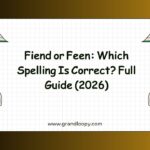 Fiend or Feen Which Spelling Is Correct Full Guide (2026)