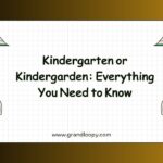Kindergarten or Kindergarden Everything You Need to Know