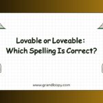 Lovable or Loveable Which Spelling Is Correct