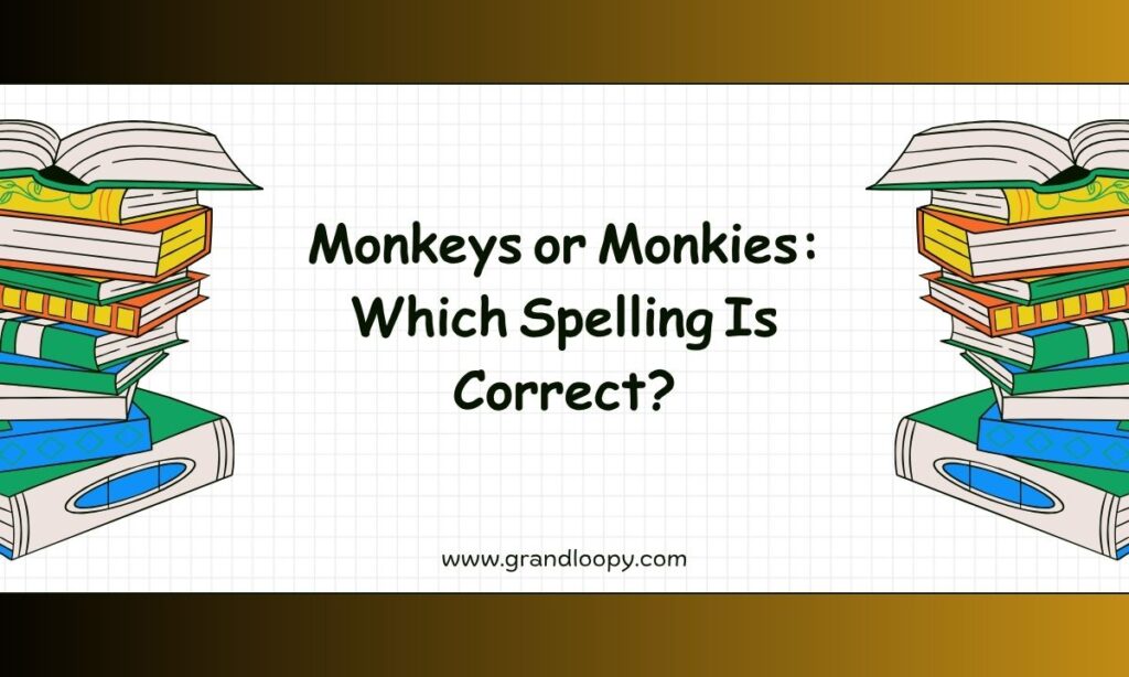 Monkeys or Monkies