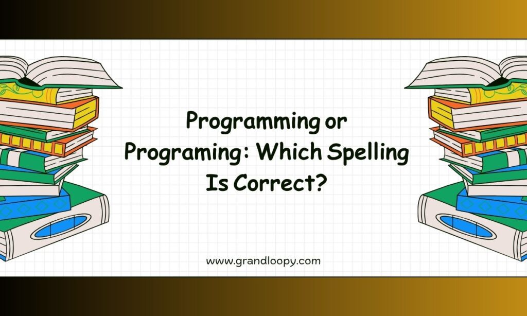 Programming or Programing Which Spelling Is Correct