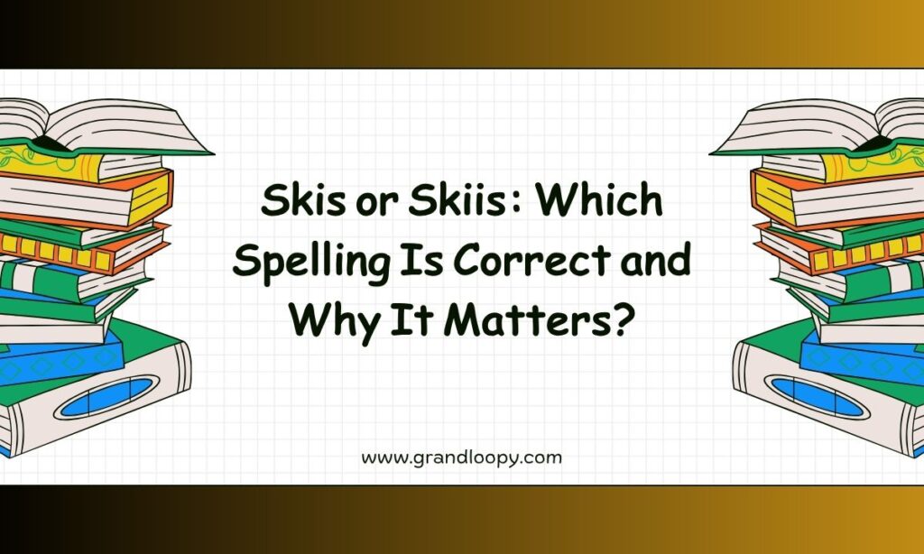 Skis or Skiis