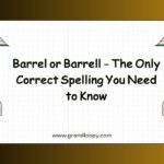 Barrel or Barrell – The Only Correct Spelling You Need to Know