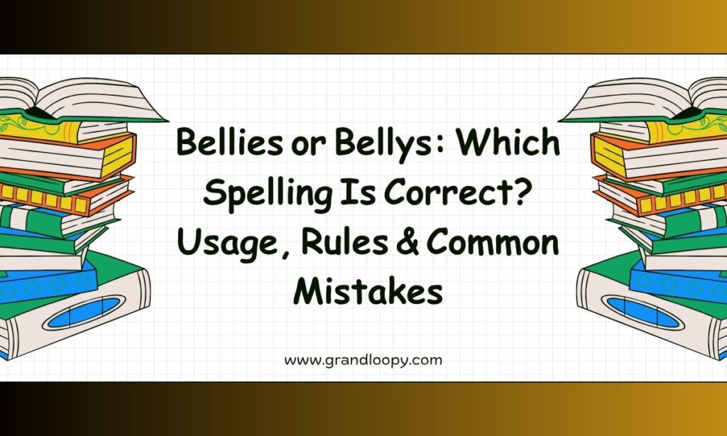Bellies or Bellys Which Spelling Is Correct Usage, Rules & Common Mistakes