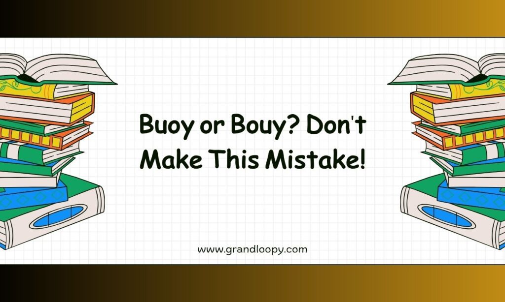 Buoy or Bouy Dont Make This Mistake