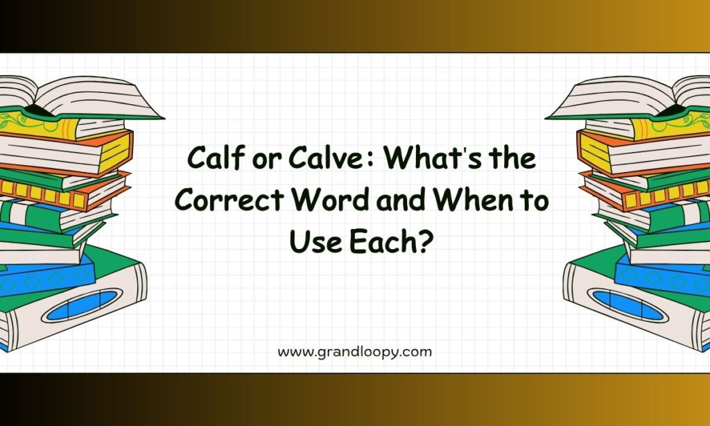 Calf or Calve Whats the Correct Word and When to Use Each
