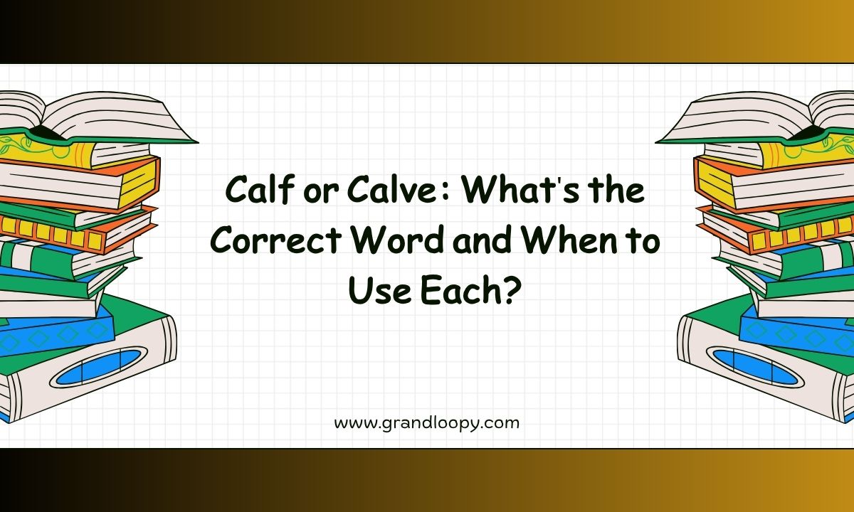 Calf or Calve Whats the Correct Word and When to Use Each