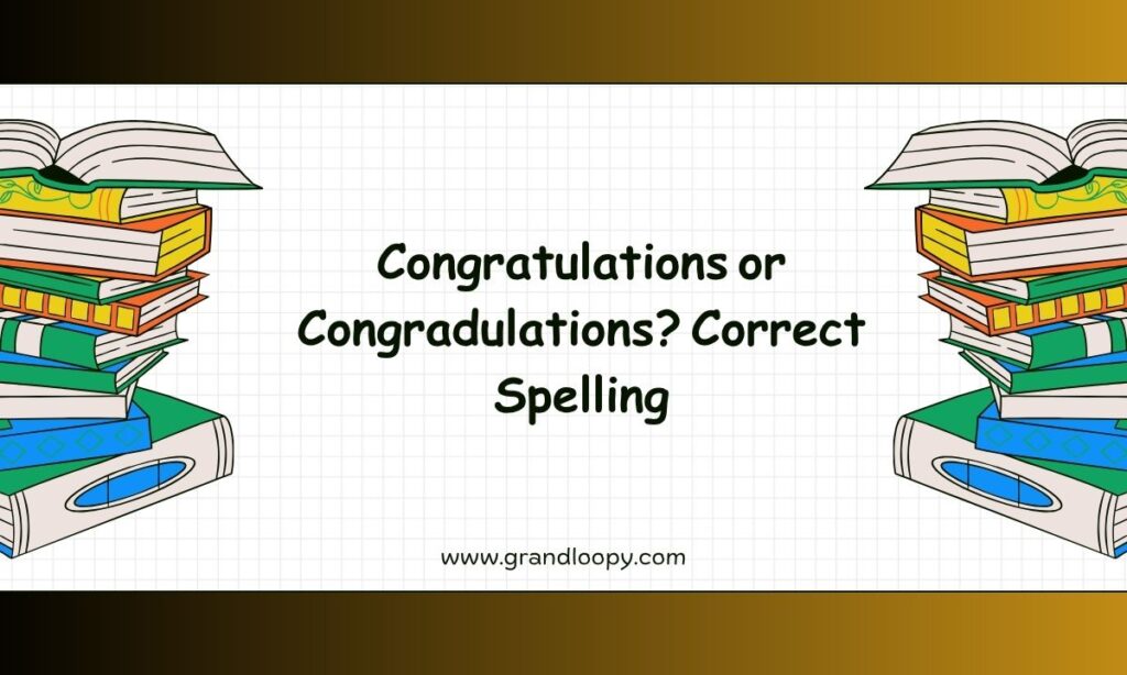 Congratulations or Congradulations Correct Spelling