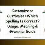 Customize or Customise Which Spelling Is Correct Usage, Meaning & Grammar Guide