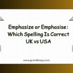 Emphasize or Emphasise Which Spelling Is Correct UK vs USA
