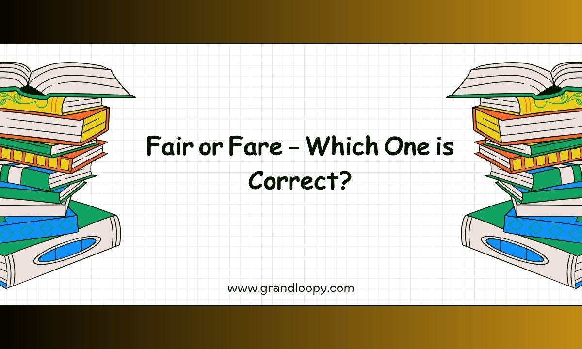 Fair or Fare – Which One is Correct