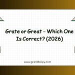 Grate or Great – Which One Is Correct (2026)