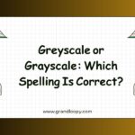 Greyscale or Grayscale Which Spelling Is Correct