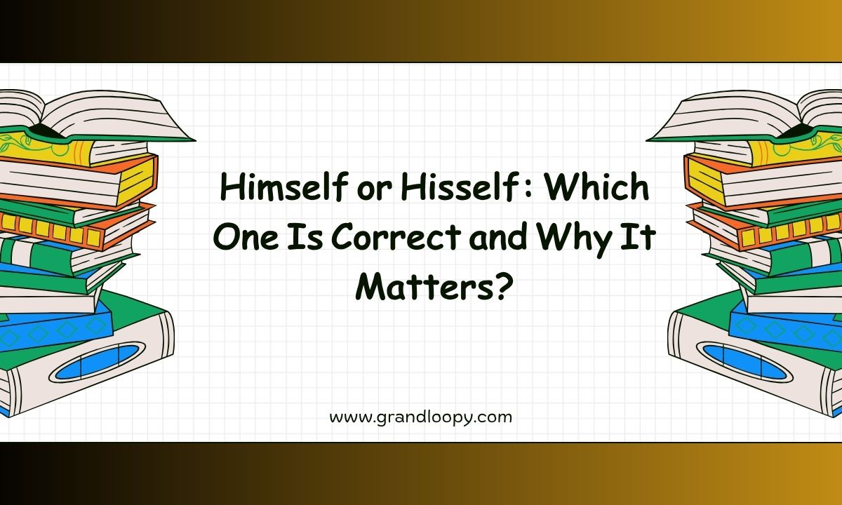 Himself or Hisself Which One Is Correct and Why It Matters