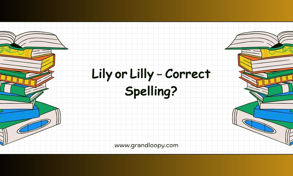Lily or Lilly – Correct Spelling