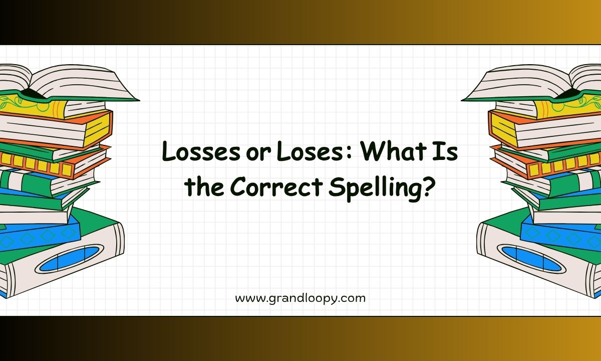 Losses or Loses What Is the Correct Spelling