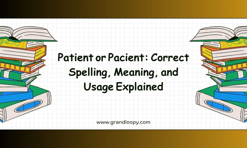 Patient or Pacient Correct Spelling, Meaning, and Usage Explained