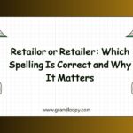 Retailor or Retailer Which Spelling Is Correct and Why It Matters