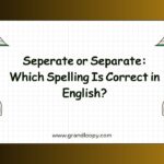 Seperate or Separate Which Spelling Is Correct in English