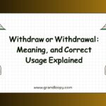 Withdraw or Withdrawal Meaning, and Correct Usage Explained