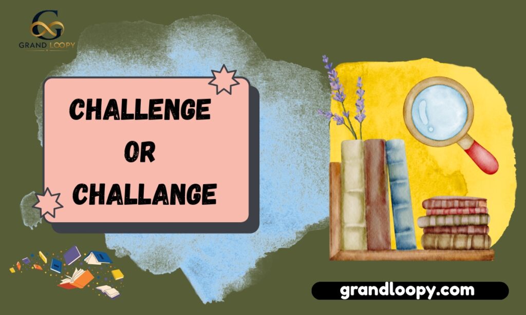 challenge or challange