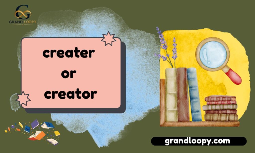 creater or creator
