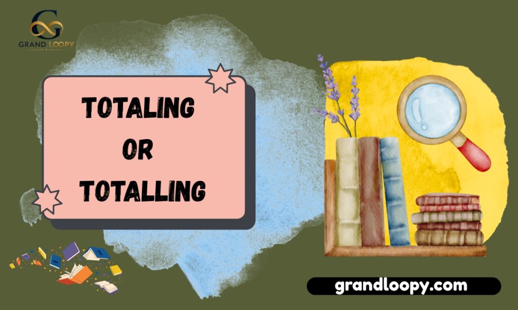 totaling or totalling