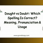 Dought vs Doubt_ Which Spelling Is Correct_ Meaning, Pronunciation & Usage