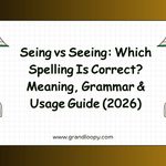 Seing vs Seeing_ Which Spelling Is Correct_ Meaning, Grammar & Usage Guide (2026)