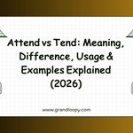 Attend vs Tend_ Meaning, Difference, Usage & Examples Explained (2026)
