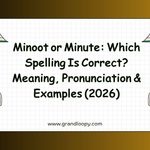 Minoot or Minute_ Which Spelling Is Correct_ Meaning, Pronunciation & Examples (2026)