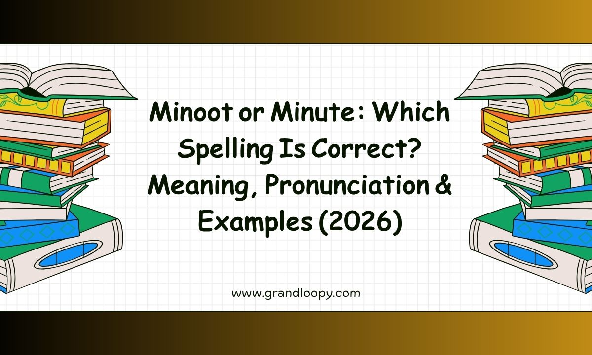 Minoot or Minute_ Which Spelling Is Correct_ Meaning, Pronunciation & Examples (2026)