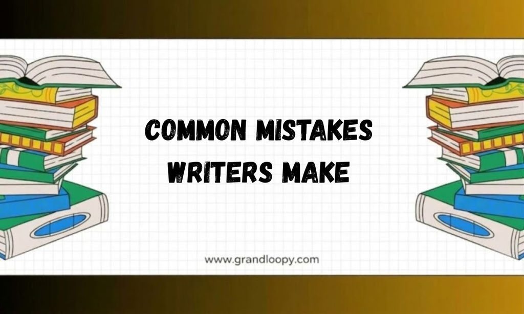 Common Mistakes Writers Make