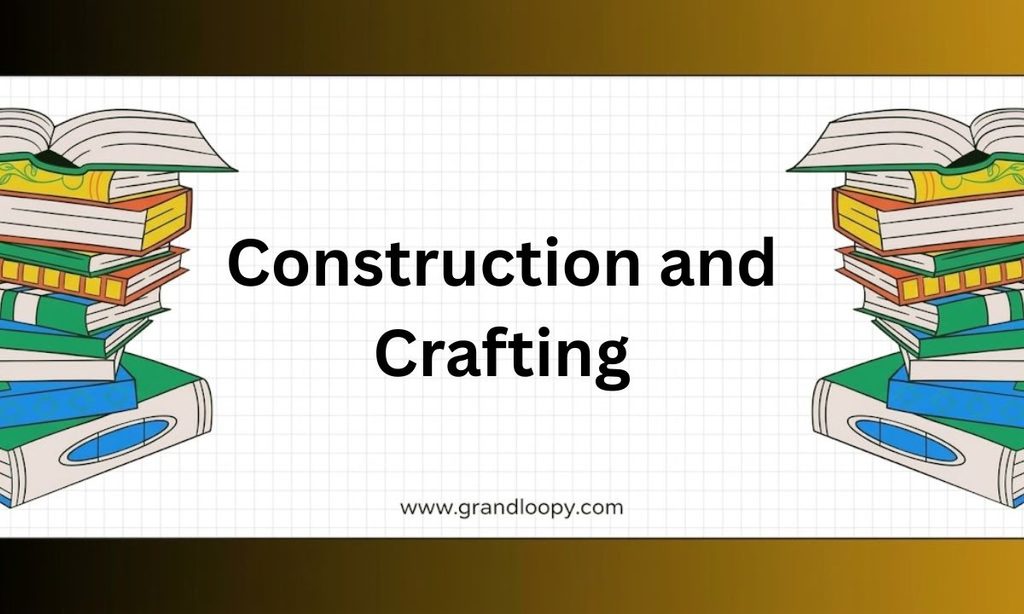 Construction and Crafting