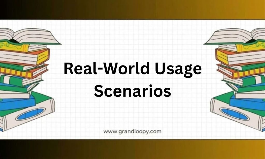 Real-World Usage Scenarios