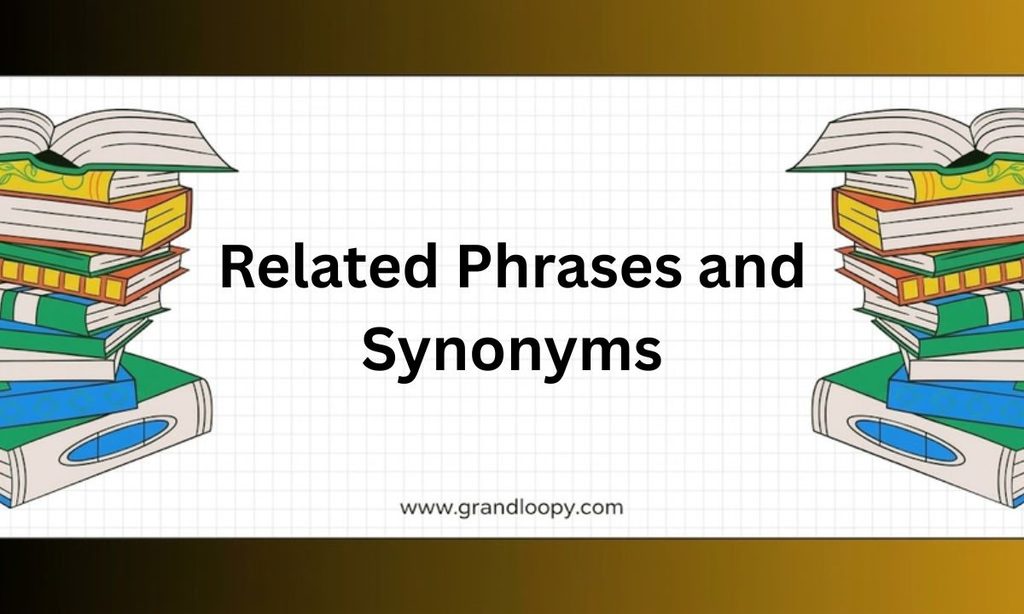 Related Phrases and Synonyms