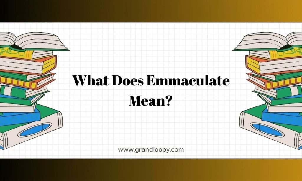 What Does Emmaculate Mean