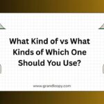What Kind of vs What Kinds of: Which One Should You Use?