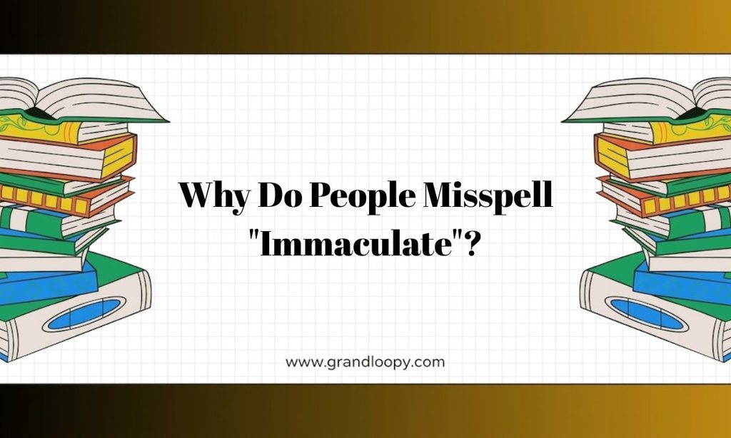 Why Do People Misspell Immaculate